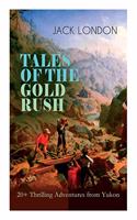 TALES OF THE GOLD RUSH - 20+ Thrilling Adventures from Yukon