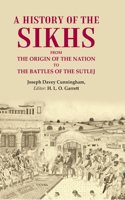 A History of the Sikhs From the Origin of the Nation to the Battles of the Sutlej