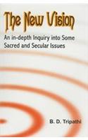 The New Vision: An In-Depth Inquiry Into Some Sacred and Secular Issues