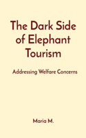 Dark Side of Elephant Tourism