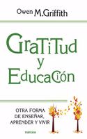 Gratitud y educacion: Otra forma de ensenar, aprender y vivir