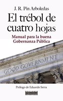 El trebol de cuatro hojas: Manual para la buena Gobernanza Publica