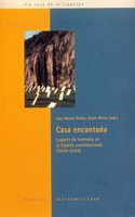 Casa encantada. Lugares de memoria en la Espaa constitucional (1978-2004).