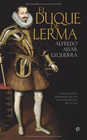 El Duque de Lerma: Corrupcion y Desmoralizacion En La Espana del Siglo XVII