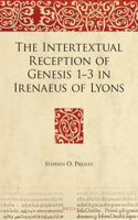 Intertextual Reception of Genesis 1-3 in Irenaeus of Lyons