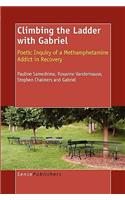 Climbing the Ladder with Gabriel: Poetic Inquiry of a Methamphetamine Addict in Recovery: Poetic Inquiry of a Methamphetamine Addict in Recovery