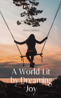 A World Lit by Dreaming Joy