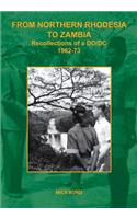 From Northern Rhodesia to Zambia. Recollections of a DO/DC 1962-73
