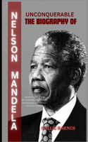 Unconquerable: The Biography of Nelson Mandela