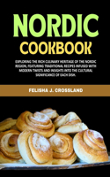 Nordic Cookbook: Exploring the rich culinary heritage of the Nordic region, featuring traditional recipes infused with modern twists and insights into the cultural s