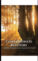 Compassionate Recovery