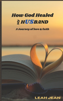 How God Healed My Husband