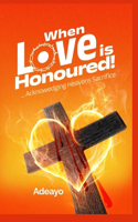 When Love is Honoured: Acknowledging Heavens Sacrifice