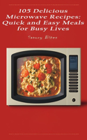 105 Delicious Microwave Recipes