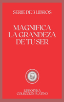 Magnifica La Grandeza de Tu Ser