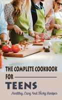 The Complete Cookbook For Teens