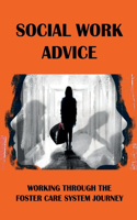 Social Work Advice: Working Through The Foster Care System Journey: What Is It Like To Be In The Foster Care System