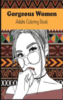 Gorgeous Women Adults Coloring Book: Beauty queens adult coloring book for women with designs of beautiful and black ladies for adults relaxation art, Amazing Young Beauty Stunning Wome