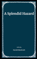 A Splendid Hazard Illustrated