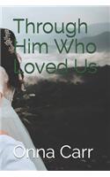 Through Him Who Loved Us