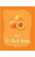 Hello! 365 Peach Recipes