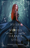 Hush, the woods are darker still