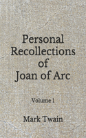 Personal Recollections of Joan of Arc: Volume 1 (Aberdeen Classics Collection)