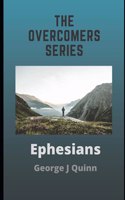 Ephesians: Paul's Letter of Doctrine & Duty(1 Overcomers)