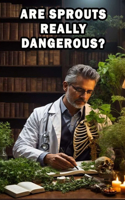 Are Sprouts Really Dangerous?