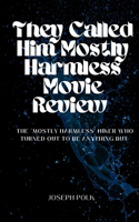 they called him mosthy harmless movie review