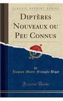 DiptÃ¨res Nouveaux Ou Peu Connus (Classic Reprint)