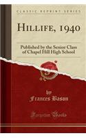 Hillife, 1940: Published by the Senior Class of Chapel Hill High School (Classic Reprint)