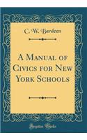 A Manual of Civics for New York Schools (Classic Reprint)