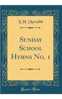 Sunday School Hymns No. 1 (Classic Reprint)