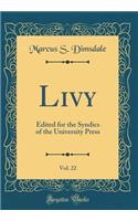 Livy, Vol. 22: Edited for the Syndics of the University Press (Classic Reprint)