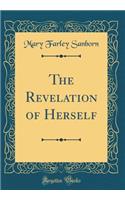 The Revelation of Herself (Classic Reprint)