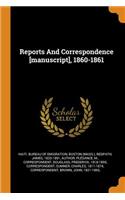 Reports and Correspondence [manuscript], 1860-1861