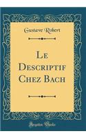 Le Descriptif Chez Bach (Classic Reprint)