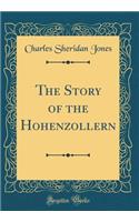 The Story of the Hohenzollern (Classic Reprint)