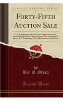 Forty-Fifth Auction Sale: U. S., Foreign and Ancient Coins, Paper Money, Etc., Including Many Rare Foreign Crowns; The Properties of Messrs. J. F. Trowbridge, Chas. Blumenschein and Others (Classic Reprint)