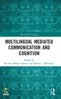 Multilingual Mediated Communication and Cognition