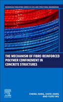 Mechanism of Fibre-Reinforced Polymer Confinement in Concrete Structures