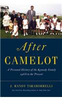 After Camelot: A Personal History of the Kennedy Family - 1968 to the Present