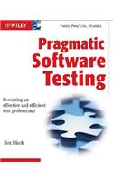 Pragmatic Software Testing: Becoming an Effective and Efficient Test Professional