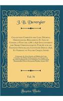 Collection ComplÃ¨te Des Lois, DÃ©crets, Ordonnances, RÃ¨glements Et Avis Du Conseil d'Ã?tat (de 1788 Ã? 1836 Inclusivement Par Ordre Chronologique), PubliÃ©e Sur Les Ã?ditions Officielles, ContinuÃ©e Depuis 1836, Et Formant Un Volume Chaque AnnÃ©e