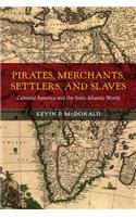 Pirates, Merchants, Settlers, and Slaves