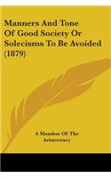 Manners And Tone Of Good Society Or Solecisms To Be Avoided (1879)