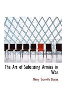 The Art of Subsisting Armies in War: (English)