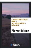 L'APPRENTISSAGE: HIER - AUJOURD'HUI - DE