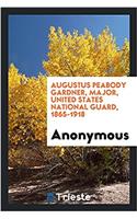 Augustus Peabody Gardner, Major, United States National Guard, 1865-1918
